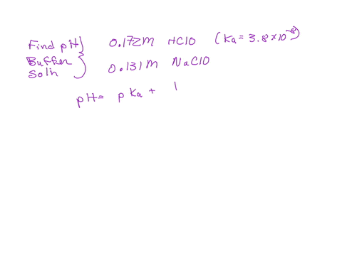 what-is-the-ph-of-buffer-solution-that-is-0172-m-in-hypochlorous-acid-hclo-and-0131m-in-sodium-hypochlorite-the-ka-of-hypochlorous-acid-is-38108-39295