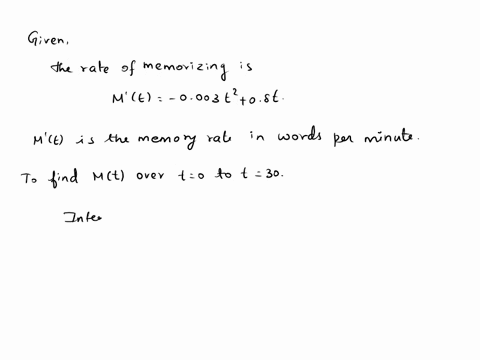 suppose-that-in-memory-experiment-the-rate-of-memorizing-given-by-m-003t2-where-mt-is-the-memory-rale-in-words-per-minute-how-many-words-are-memorized-in-ihe-first-30-min-from-t-0-to-t-30-in-28477