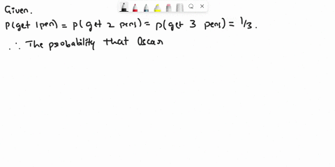 at-his-workplace-the-rst-thing-oscar-does-every-morning-is-to-go-to-the-supply-room-and-pick-up-one-two-or-three-pens-with-equal-probability-13-if-he-picks-up-three-pens-he-does-not-return-t-48396