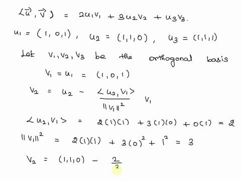let-uv-2u1v1-3u2v2-u3v3-define-an-inner-product-on-r3_-given-u1-w2-and-u3-are-a-basis-for-r3-_-use-the-gram-schmidt-process-and-the-inner-product-provided-to-convert-this-basis-to-an-orthono-10287