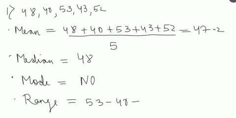 6) 48, 40, 53, 43, 52, 46 mean: median: mode: range: 7)...