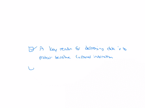 which-of-the-following-statements-correctly-describe-the-archive-and-the-destroy-phases-of-the-data-life-cycle-select-all-that-apply-a-key-reason-for-destroying-data-is-to-protect-sensitive-85693