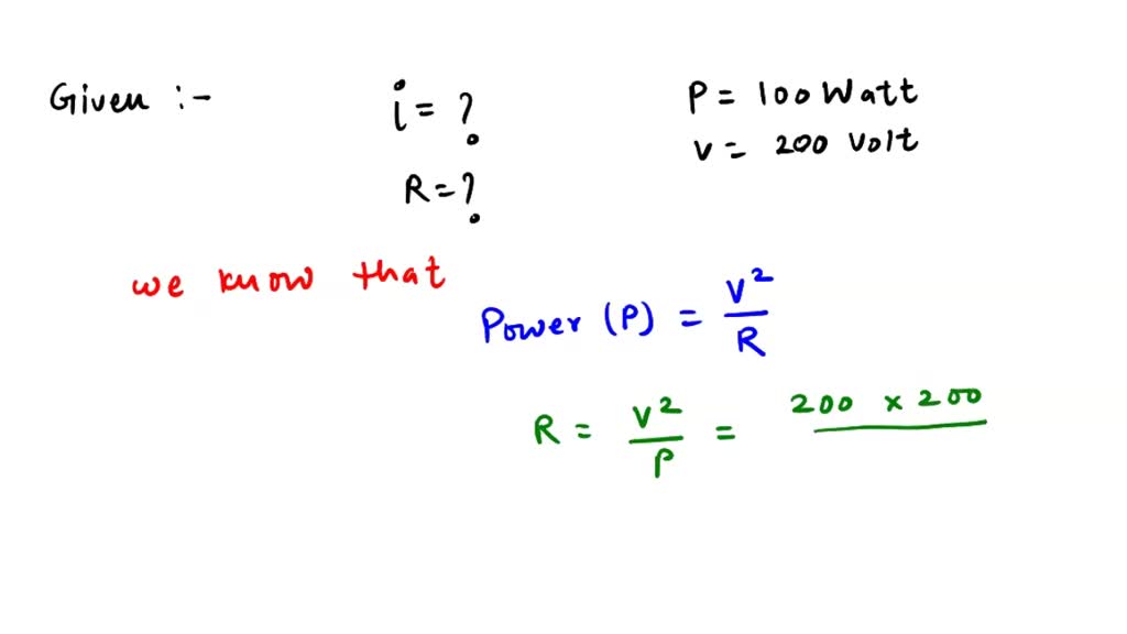 SOLVED: Calculate the current and resistance of a 100 W ,200V electric ...