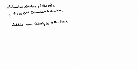 question-5-1pts-you-have-saturated-solution-oft-caohjzin-a-flask-meaning-there-is-some-solid-caohz-sitting-at-the-bottom-of-the-aqueous-solution-which-of-the-following-will-increase-the-ca2-52462