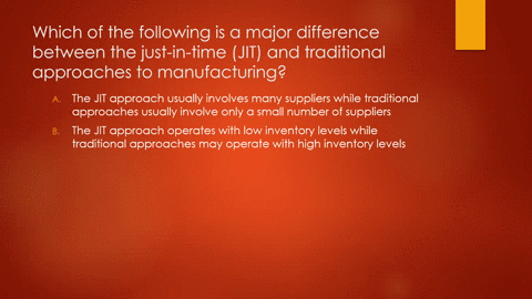 which-of-the-following-is-a-major-difference-between-the-just-in-time-jit-and-traditional-approaches-to-manufacturing-the-jit-approach-usually-involves-many-suppliers-while-traditional-appro-23804