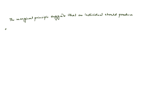 7-the-marginal-principle-implies-that-an-individual-should-produce-or-consume-where-a-marginal-benefit-exceeds-marginal-cost-b-marginal-benefit-is-less-than-marginal-cost-c-marginal-benefit-equals-mar