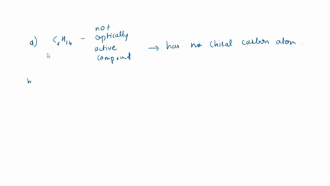 draw-one-not-all-structural-formula-for-an-optically-active-compound-with-the-molecular-formula-a-c6h14-b-c4h9br-c-c4h10o-d-c4h8cl2-03307