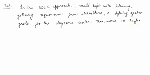 assume-you-have-been-hired-to-convert-a-child-daycare-center-from-a-pen-and-paper-based-system-to-a-computer-based-system-the-new-computer-system-will-collect-information-about-each-child-an-79166