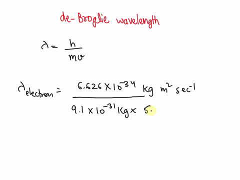 calculate-the-wavelength-of-an-electron-910x10-31-kg-a-moving-at-a-speed-of-581106-ms-13000000-miles-per-hour-m-bullet-19010-3-kg-moving-b-at-a-speed-of-313-ms-700-miles-per-hour-m-86513