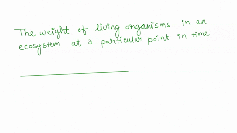 the-weight-of-living-organisms-in-an-ecosystem-at-a-particular-point-in-time-is-called-a-energy-b-pr-00737
