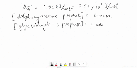 dihydroxyacetone-phosphateglyceraldehyde3phosphate-the-standard-change-in-gibbs-free-energy-is-g753-kjmol-calculate-g-for-this-reaction-at-298-k-when-dihydroxyacetone-phosphate0100-m-and-gly-29934