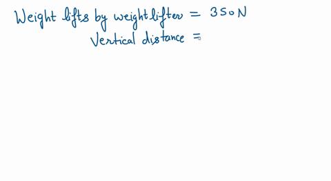 a-weight-lifter-lifts-a-350-n-set-of-weights-from-ground-level-to-a-position-over-his-head-a-vertical-distance-of-200-m-how-much-work-does-the-weight-lifter-do-assuming-he-moves-the-weights-07064