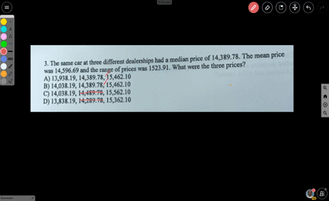 median-price-of-1438978-the-mean-price-tke-same-car-at-three-different-dealerships-had-what-were-the-three-prices-was-1459669-and-t-the-range-of-prices-was-152391-a-1393819-1438978-1546210-b-42918