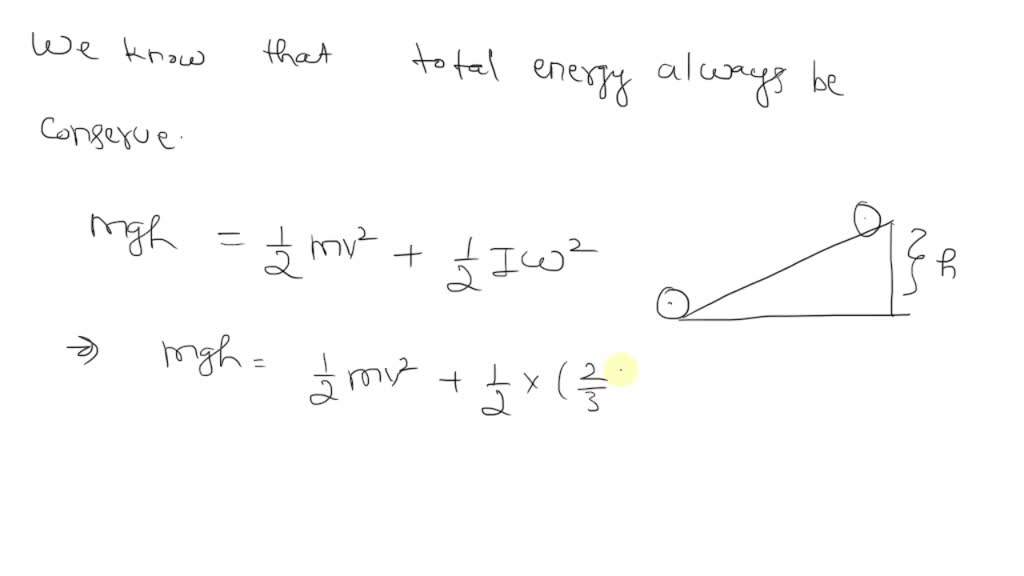 SOLVED A ball rolling down an incline has its maximum energy at