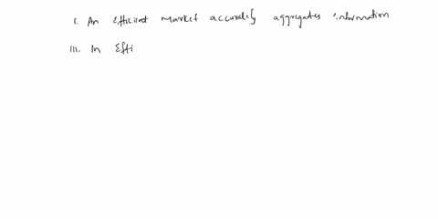 which-of-the-following-statements-concerning-market-efficiency-is-correct-i-an-efficient-market-accurately-aggregates-information-ii-in-an-efficient-market-portfolio-managers-add-value-by-co-21556