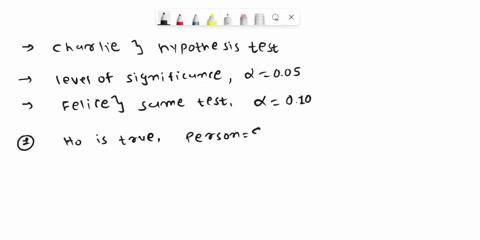 charlie-will-perform-hypothesis-test-at-the-005-level-felice-will-perfarm-the-same-test-at-the-010-ievel-part-0f-2-if-ho-is-true-who-has-j-greater-probability-making-type-ertor-if-ho-is-true-92572