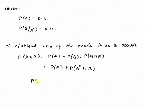 21-there-is-a-60-percent-chance-that-the-event-a-will-occur-if-a-does-not-occur-then-there-is-a-10-percent-chance-that-b-will-occur-a-what-is-the-probability-that-at-least-one-of-the-events-51686