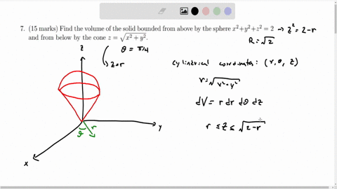 7-15-marks-find-the-volume-of-the-solid-bounded-from-above-by-the-sphere-x2y2z22-and-from-below-by-the-cone-zsqrtx2y2