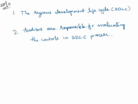 the-systems-development-life-cycle-is-a-methodology-why-are-auditors-responsible-for-evaluating-the-controls-in-this-process-90468