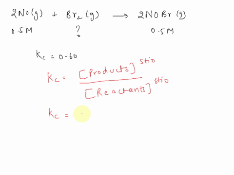 for-the-following-reaction-the-equilibrium-constant-kc-is-060-at-a-certain-temperature-if-the-concentration-of-no-g-and-nobrg-are-both-050-m-at-equilibrium-what-is-the-concentration-of-br2-g-17654