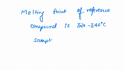 the-melting-point-mp-range-of-reference-compound-a-is-320-340c-the-mp-range-of-a-11-mixture-of-a-sample-of-a-with-a-sample-of-unknown-compound-b-is-found-to-be-140-300c-do-the-samples-consis-25338