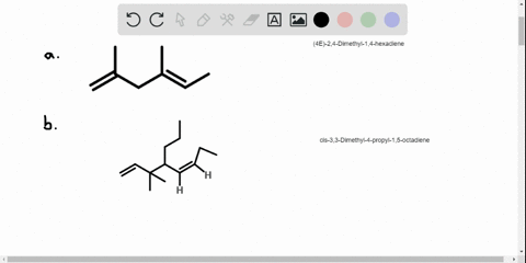 draw-structures-corresponding-to-the-following-systematic-names-a-4e-24-dimethyl-14-hexadiene-b-cis-33-dimethyl-4-propyl-15-octadiene-c-4-methyl-12-pentadiene-d-3e5z-26-dimethyl-1357-octatetraene-e-3-