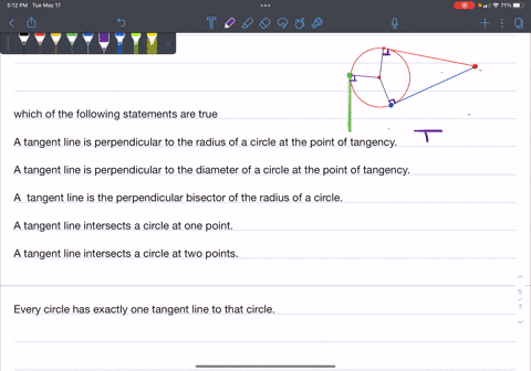 which-of-the-following-statements-are-true-a-tangent-line-is-perpendicular-to-the-radius-of-a-circle-at-the-point-of-tangency-a-tangent-line-is-perpendicular-to-the-diameter-of-a-circle-at-t-27093