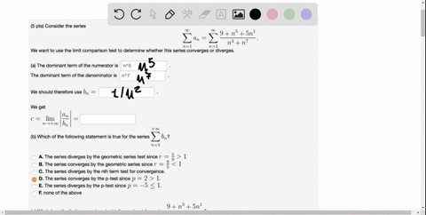 pts-consider-the-series-9-n5-5n-cn-n3-n-n1-we-want-to-use-the-limit-comparison-test-to-determine-whether-this-series-converges-or-diverges_-a-the-dominant-term-of-the-numerator-is-n5-the-dom-44792