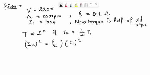 a-220-volt-dc-series-motor-is-running-at-a-speed-of-800-rpm-and-draws-100-amperescalculate-at-what-speed-the-motor-will-run-when-developing-half-the-torque-totalresistance-of-the-armature-an-45769