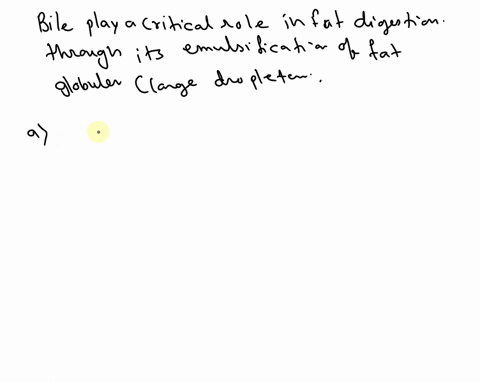 bile-plays-a-critical-role-in-fat-digestion-through-its-emulsification-of-fat-globules-large-droplets-this-ability-is-due-to-a-its-tendency-to-form-complexes-with-sodium-and-calcium-ions-b-i-20826