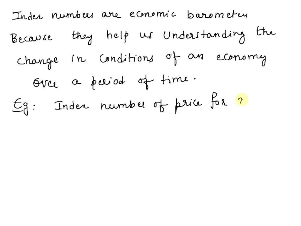 SOLVED Describe why index number is called economic barometer with