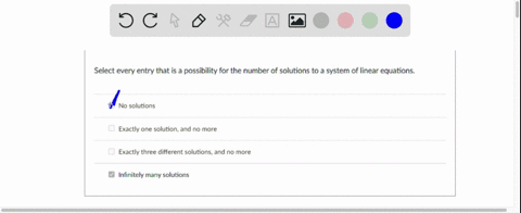 select-every-entry-that-is-a-possibility-for-the-number-of-solutions-to-a-system-of-linear-equations-no-solutions-exactly-one-solution-and-no-more-exactly-three-different-solutions-and-no-mo-30801