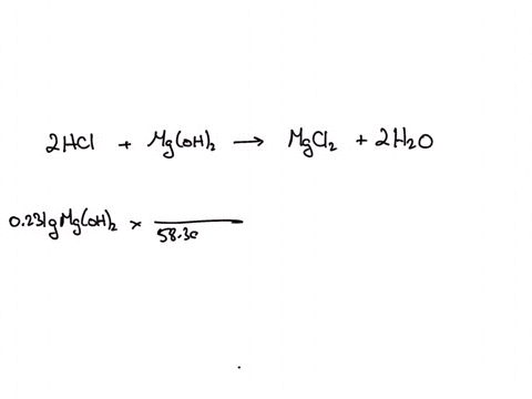 how-many-milliliters-of-stomach-acid-assume-it-is-0035-m-hcl-can-be-neutralized-by-an-antiacid-tablet-containing-0231-g-mgoh2-40707