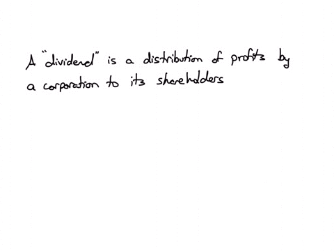 in-a-stock-investment-what-does-the-term-dividend-refer-to-a-the-total-assets-of-a-company-b-the-market-price-of-a-stock-c-a-portion-of-earnings-distributed-to-shareholders-d-a-companys-total-revenue