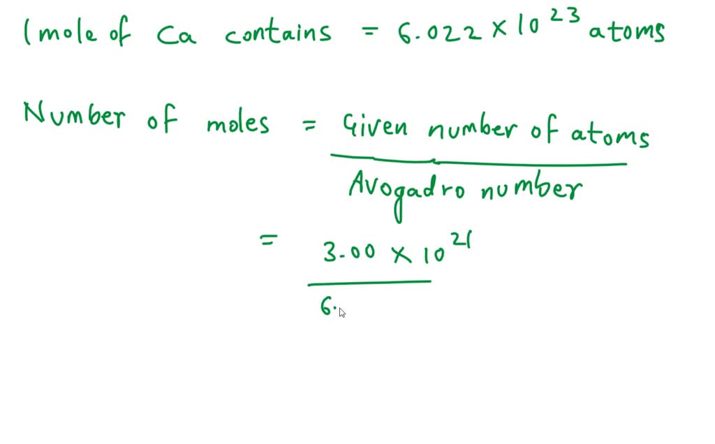 SOLVED: How many moles of calcium atoms do you have 3.00 x 10^21 atoms ...