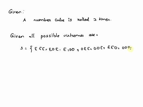 number-cube-rolled-three-times-an-outcome-represented-by-string-the-sort-oee-meaning-an-odd-number-on-the-first-roll-an-even-number-on-the-secono-roll-and-puen-number-on-the-third-roll-the-o-58564
