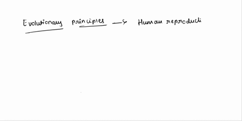 should-evolutionary-principles-be-applied-to-human-reproductive-behavior-why-or-why-notplease-use-in-5-6-sentences-76088