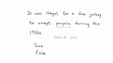 it-was-illegal-for-a-disc-jockey-to-accept-payola-during-the-1950s-p-flag-question-select-one-true-false