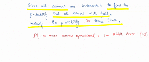 a-company-uses-three-backup-servers-to-secure-its-data-the-probability-that-a-server-fails-is-020-assuming-that-the-failure-of-a-server-is-independent-of-the-other-servers-what-is-the-probab-60324