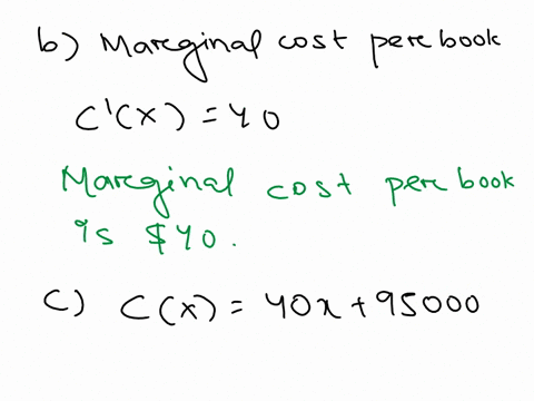 the-total-cost-in-dollars-of-producing-x-college-textbooks-is-cx40x95000-a-what-are-the-fixed-costs-b-what-is-the-marginal-cost-per-book-c-what-is-the-total-cost-of-producing-800-books-37000-88158