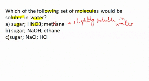 which-of-the-following-set-of-molecules-would-be-soluble-in-water-sugar-hno3-methane-b-sugar-naoh-ethane-sugar-nacl-hci-68226