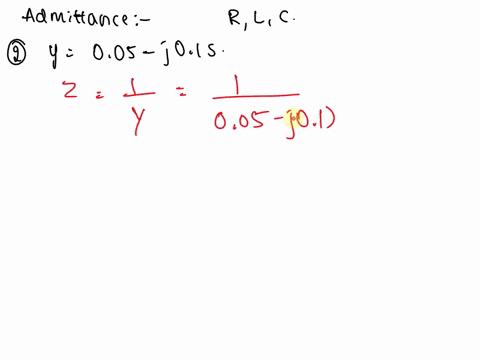 calculate-the-resistance-and-inductance-or-capacitance-in-parallel-for-each-of-the-following-admittances-assuming-the-frequency-to-be-50-hz-a025-j06-s-b-005-j01-s-c-08-30-s-d-05-50-s-ans-059-86025