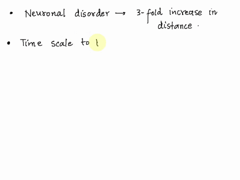 question-19-3-points-a-neuronal-disorder-is-associated-with-a-3-fold-increase-in-distance-between-neurons-therefore-the-time-for-neurotransmitter-to-diffuse-between-neurons-assume-1-dimensio-67827