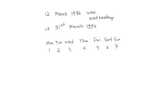 if-12-march-1986-was-wednesday-then-31st-march-1994-will-be-a-thursday-b-saturday-c-wednesday-d-friday-56277