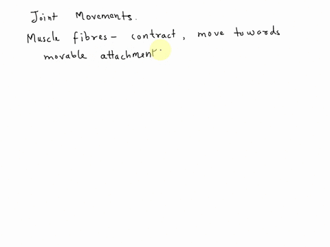 joint-movements-occur-when-a-muscle-contracts-and-the-muscle-fibers-pull-the-muscles-movable-end-of-attachment-to-the___________-bone-the-toward-its-fixed-end-the-_______________-45117