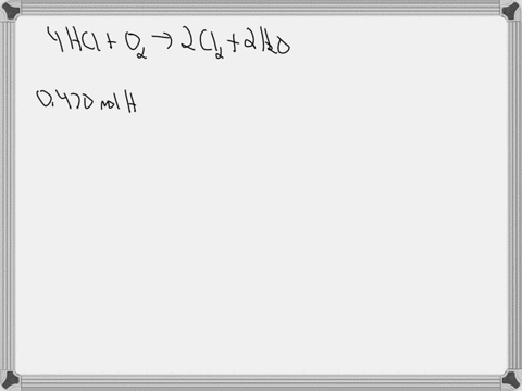 consider-the-reaction-shown-4hcig-0g-2clg-2hog-calculate-the-number-of-grams-of-cl-formed-when-0470-mol-hci-reacts-with-an-excess-of-oz-18627