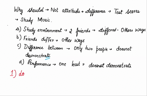 q11-why-should-your-friend-not-attribute-the-difference-in-test-scores-t0-study-music-check-all-that-apply-the-study-environments-of-your-two-friends-may-have-differed-in-other-ways-that-cou-87599