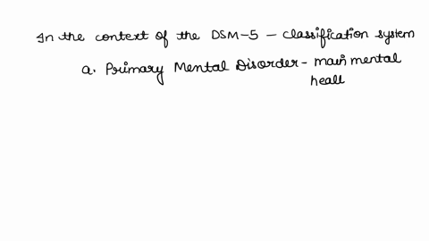 text-a-comprehensive-dsm-5-diagnosis-includes-all-of-the-following-except-a-primary-mental-disorders-b-general-medical-conditions-c-motivational-level-d-assessment-of-functioning-43052