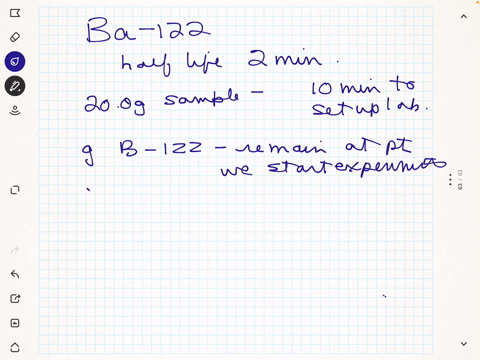 barium-122-has-a-half-life-of-2-minutes-suppose-you-obtain-a-sample-weighing-200-g-and-it-takes-10-minutes-to-set-up-an-experiment-how-many-grams-of-barium-122-will-remain-at-the-point-when-03777