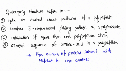 with-respect-to-proteins-the-quaternary-structure-refers-to-the-helix-or-pleated-sheet-pattern-of-polypeptide-complex-3-dimensional-folding-pattern-of-a-polypeptide-interaction-of-more-than-79932
